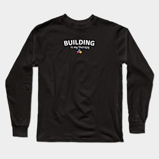 Building is My Therapy Building Long Sleeve T-Shirt